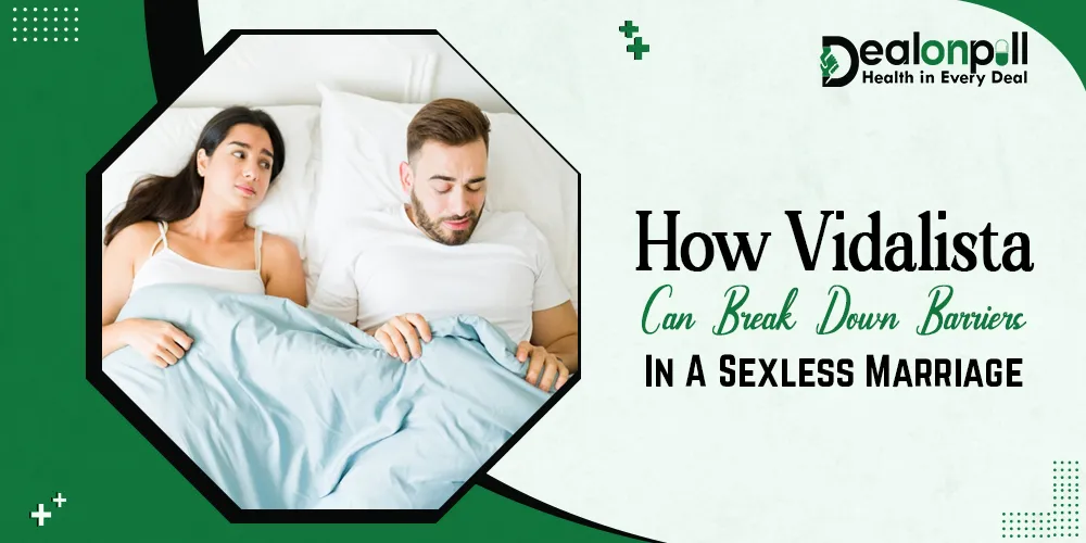 How Vidalista Can Break Down Barriers In A Sexless Marriage