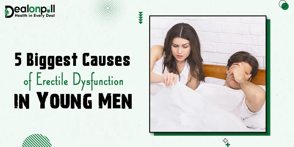 5 Biggest Causes of ED in Young Men