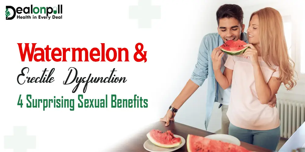 Watermelon and Erectile Dysfunction 4 Surprising Sexual Benefits