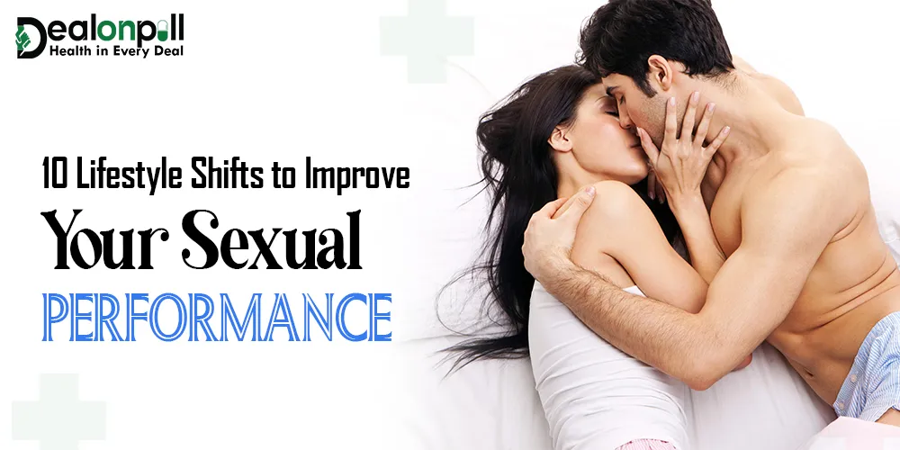 10 Lifestyle Shifts to Improve Your Sexual Performance